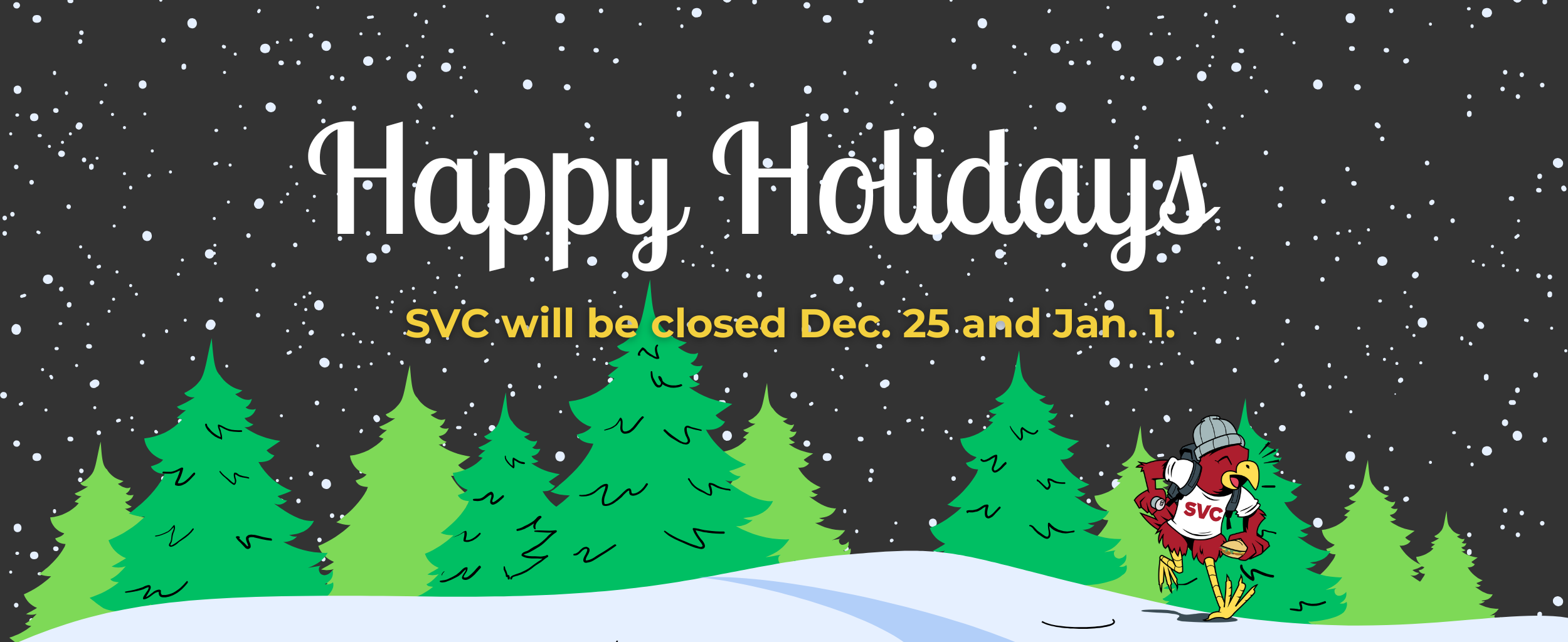 Happy Holidays! SVC will be closed Dec. 25 and Jan. 1.